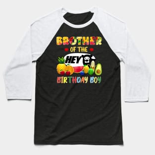 Brother Of The Birthday Boy Family Fruit Hey Bear Birthday Baseball T-Shirt